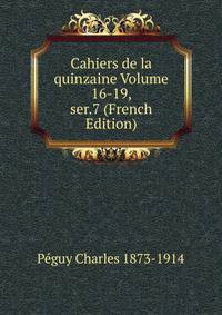 Cahiers de la quinzaine Volume 16-19, ser.7 (French Edition)