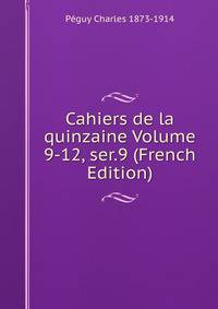 Cahiers de la quinzaine Volume 9-12, ser.9 (French Edition)