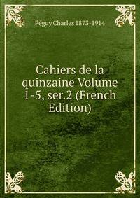 Cahiers de la quinzaine Volume 1-5, ser.2 (French Edition)
