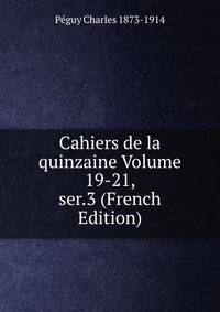 Cahiers de la quinzaine Volume 19-21, ser.3 (French Edition)
