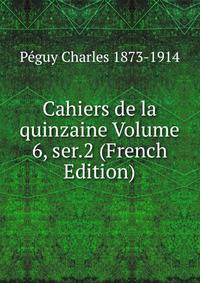 Cahiers de la quinzaine Volume 6, ser.2 (French Edition)
