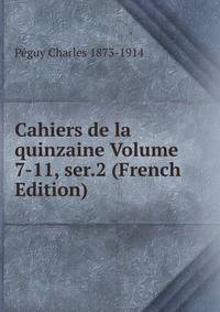 Cahiers de la quinzaine Volume 7-11, ser.2 (French Edition)