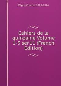Cahiers de la quinzaine Volume 1-3 ser.11 (French Edition)