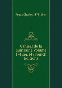 Cahiers de la quinzaine Volume 1-4 ser.14 (French Edition)