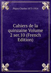 Cahiers de la quinzaine Volume 2 ser.10 (French Edition)