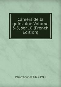 Cahiers de la quinzaine Volume 3-5, ser.10 (French Edition)