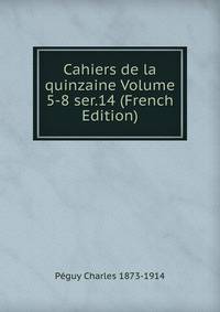 Cahiers de la quinzaine Volume 5-8 ser.14 (French Edition)