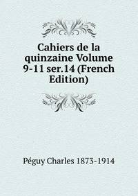 Cahiers de la quinzaine Volume 9-11 ser.14 (French Edition)