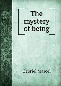 The mystery of being
