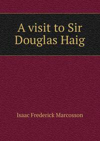 A visit to Sir Douglas Haig