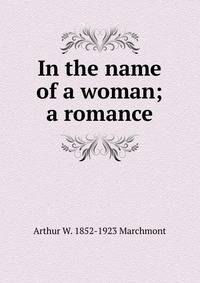In the name of a woman; a romance
