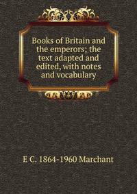 Books of Britain and the emperors; the text adapted and edited, with notes and vocabulary