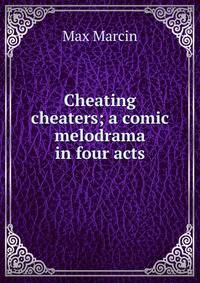 Cheating cheaters; a comic melodrama in four acts