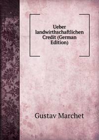 Ueber landwirthschaftlichen Credit (German Edition)