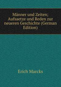 Manner und Zeiten; Aufsaetze und Reden zur neueren Geschichte (German Edition)