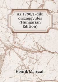 Az 1790/1-diki orszaggyules (Hungarian Edition)