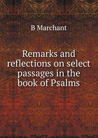 Remarks and reflections on select passages in the book of Psalms
