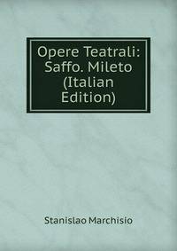 Opere Teatrali: Saffo. Mileto (Italian Edition)