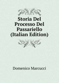 Storia Del Processo Del Passariello (Italian Edition)