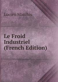 Le Froid Industriel (French Edition)