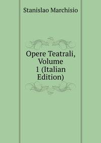 Opere Teatrali, Volume 1 (Italian Edition)