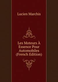 Les Moteurs A Essence Pour Automobiles (French Edition)