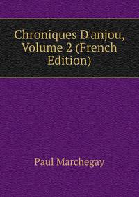 Chroniques D'anjou, Volume 2 (French Edition)