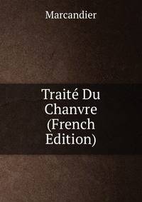 Traite Du Chanvre (French Edition)