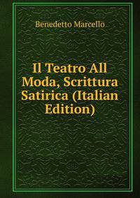 Il Teatro All Moda, Scrittura Satirica (Italian Edition)