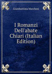 I Romanzi Dell'abate Chiari (Italian Edition)