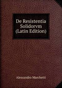 De Resistentia Solidorvm (Latin Edition)