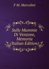 Sulle Mummie Di Venzone, Memoria (Italian Edition)