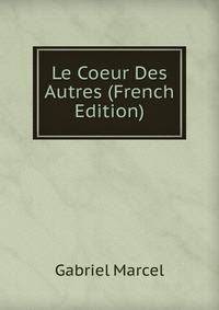 Le Coeur Des Autres (French Edition)