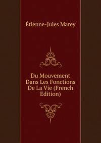 Du Mouvement Dans Les Fonctions De La Vie (French Edition)