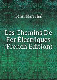 Les Chemins De Fer Electriques (French Edition)