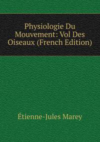 Physiologie Du Mouvement: Vol Des Oiseaux (French Edition)