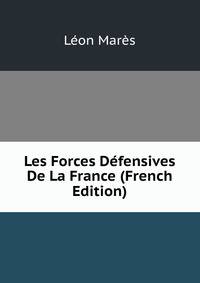 Les Forces Defensives De La France (French Edition)