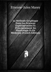 La Methode Graphique Dans Les Sciences Experimentales Et Principalement En Physiologie Et En Medecine (French Edition)