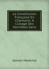 La Constitution Fran?aise En Chansons: A L'Usage Des Honn?tes Gens