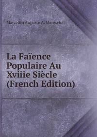 La Faience Populaire Au Xviiie Siecle (French Edition)