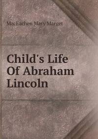 Child's Life Of Abraham Lincoln
