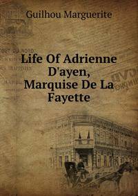 Life Of Adrienne D'ayen, Marquise De La Fayette