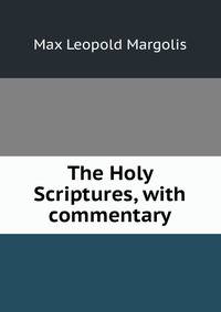 The Holy Scriptures, with commentary