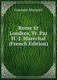 Rome Et Londres, Tr. Par H.-J. Marechal (French Edition)