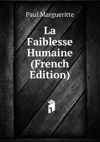 La Faiblesse Humaine (French Edition)