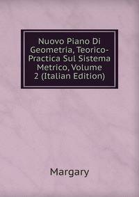Nuovo Piano Di Geometria, Teorico-Practica Sul Sistema Metrico, Volume 2 (Italian Edition)