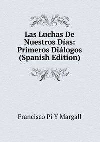 Las Luchas De Nuestros Dias: Primeros Dialogos (Spanish Edition)