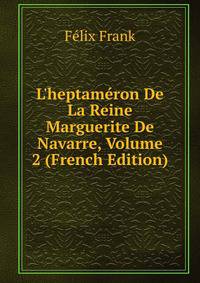 L'heptam?ron De La Reine Marguerite De Navarre, Volume 2 (French Edition)