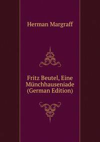 Fritz Beutel, Eine Munchhauseniade (German Edition)