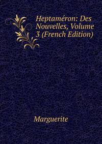 Heptameron: Des Nouvelles, Volume 3 (French Edition)